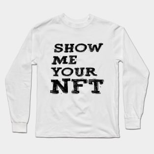 Show me your NFT Long Sleeve T-Shirt